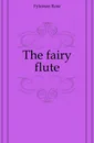 The fairy flute - Rose Fyleman