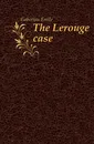 The Lerouge case - Gaboriau Emile
