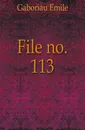 File no. 113 - Gaboriau Emile
