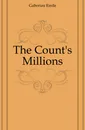 The Count.s Millions - Gaboriau Emile