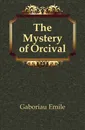 The Mystery of Orcival - Gaboriau Emile