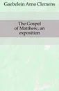 The Gospel of Matthew, an exposition - Arno Clemens Gaebelein