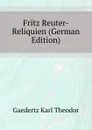 Fritz Reuter-Reliquien - Gaedertz Karl Theodor