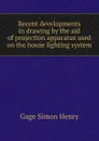 Recent developments in drawing by the aid of projection apparatus used on the house lighting system - Gage Simon Henry