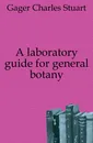 A laboratory guide for general botany - Gager Charles Stuart