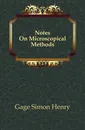 Notes On Microscopical Methods - Gage Simon Henry