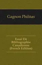 Essai De Bibliographie Canadienne (French Edition) - Gagnon Philéas