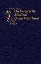 Un Vieux Rite Medical (French Edition) - Henri Gaidoz
