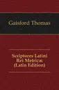 Scriptores Latini Rei Metricae (Latin Edition) - Gaisford Thomas