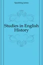 Studies in English History - James Spedding