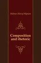 Composition and rhetoric - Holmes Henry Wyman