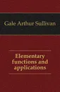 Elementary functions and applications - Gale Arthur Sullivan