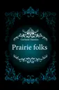 Prairie folks - Hamlin Garland