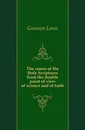 The canon of the Holy Scriptures from the double point of view of science and of faith - Gaussen Louis