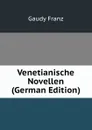 Venetianische Novellen (German Edition) - Gaudy Franz