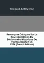 Remarques Critiques Sur La Nouvelle Edition Du Dictionnaire Historique De Morery, Donnee En 1704 (French Edition) - Tricaud Anthelme