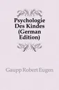 Psychologie Des Kindes (German Edition) - Gaupp Robert Eugen