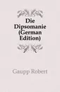 Die Dipsomanie (German Edition) - Gaupp Robert