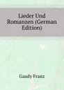 Lieder Und Romanzen (German Edition) - Gaudy Franz