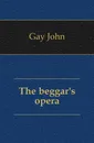 The beggar.s opera - Gay John