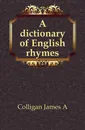 A dictionary of English rhymes - James A. Colligan