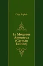 Le Moqueur Amoureux (German Edition) - Gay Sophie