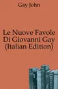 Le Nuove Favole Di Giovanni Gay (Italian Edition) - Gay John