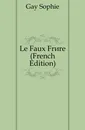 Le Faux Frere (French Edition) - Gay Sophie