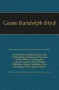 A list of the publications of the United States National Museum (1875-1900) including the Annual reports, Proceedings, Bulletins, Special bulletins, and Circulars, with index of titles - Geare Randolph Iltyd