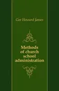 Methods of church school administration - Gee Howard James