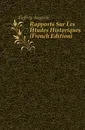 Rapports Sur Les Etudes Historiques (French Edition) - Geffroy Auguste