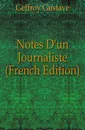 Notes D.un Journaliste (French Edition) - Geffroy Gustave