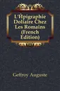 L.Epigraphie Doliaire Chez Les Romains (French Edition) - Geffroy Auguste