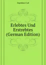Erlebtes Und Erstrebtes (German Edition) - Gegenbaur Carl