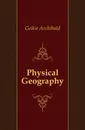 Physical Geography - Geikie Archibald