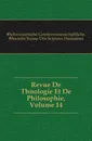 Revue De Theologie Et De Philosophie, Volume 14 - Schweizerische Geisteswissenschaftliche Gesellschaft