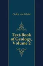 Text-Book of Geology, Volume 2 - Geikie Archibald