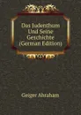 Das Judenthum Und Seine Geschichte (German Edition) - Abraham Geiger
