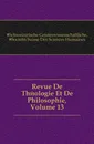 Revue De Theologie Et De Philosophie, Volume 13 - Schweizerische Geisteswissenschaftliche Gesellschaft, Société Suisse Des Sciences Humaines