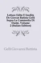 Letture Edite E Inedite De Giovan Batista Gelli Sopra La Commedia Di Dante, Volume 2 (Italian Edition) - Gelli Giovanni Battista