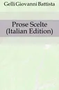 Prose Scelte (Italian Edition) - Gelli Giovanni Battista