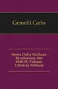 Storia Della Siciliana Rivoluzione Del 1848-49, Volume 2 (Italian Edition) - Gemelli Carlo