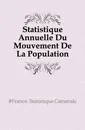 Statistique Annuelle Du Mouvement De La Population - Statistique Générale of France