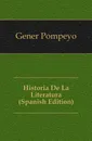 Historia De La Literatura (Spanish Edition) - Gener Pompeyo