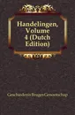 Handelingen, Volume 4 - Geschiedenis Bruges Genootschap
