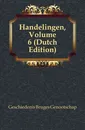 Handelingen, Volume 6 - Geschiedenis Bruges Genootschap