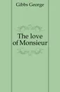 The love of Monsieur - Gibbs George