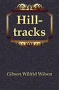 Hill-tracks - Gibson Wilfrid Wilson