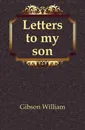 Letters to my son - Gibson William
