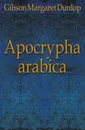 Apocrypha arabica - Gibson Margaret Dunlop